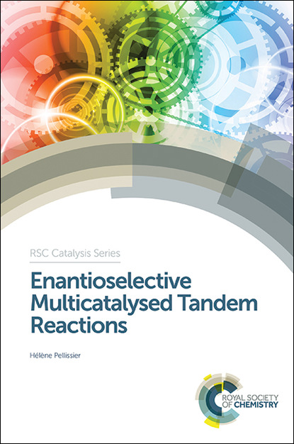 Hélène Pellissier - Enantioselective Multicatalysed Tandem Reactions