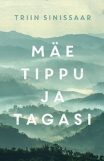 Triin Sinissaar - Mäe tippu ja tagasi