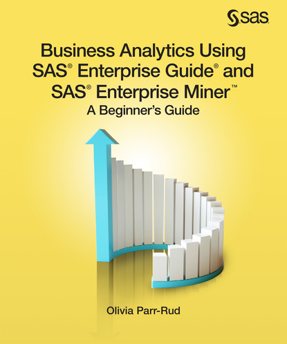 Olivia Parr-Rud - Business Analytics Using SAS Enterprise Guide and SAS Enterprise Miner