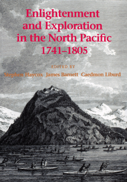 Группа авторов - Enlightenment and Exploration in the North Pacific, 1741-1805