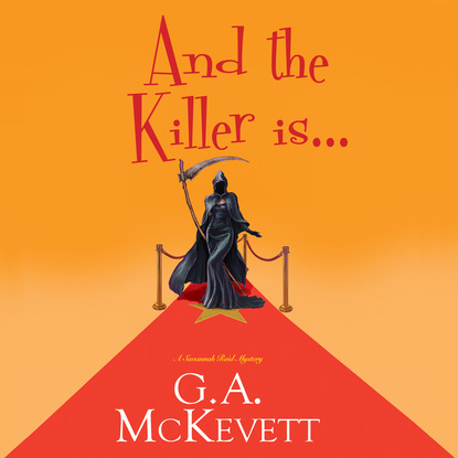 And the Killer Is... (Unabridged) - G.A. McKevett