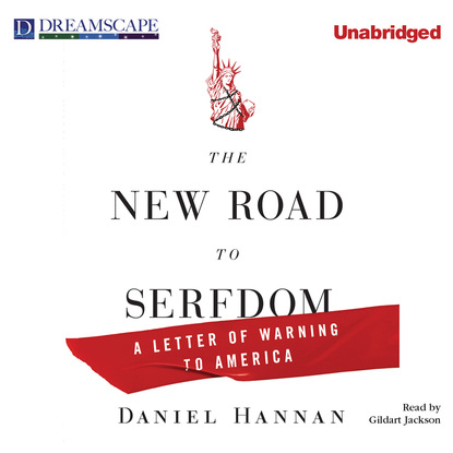 Daniel Hannan - The New Road to Serfdom - A Letter of Warning to America (Unabridged)