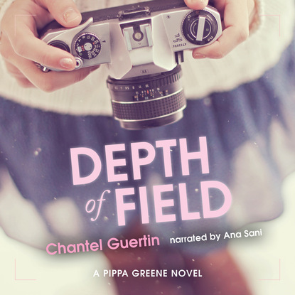 Depth of Field - A Pippa Greene Novel, Book 2 (Unabridged) - Chantel Guertin