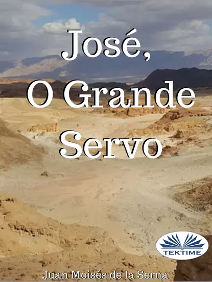 Обложка книги José, O Grande Servo, Dr. Juan Moisés De La Serna