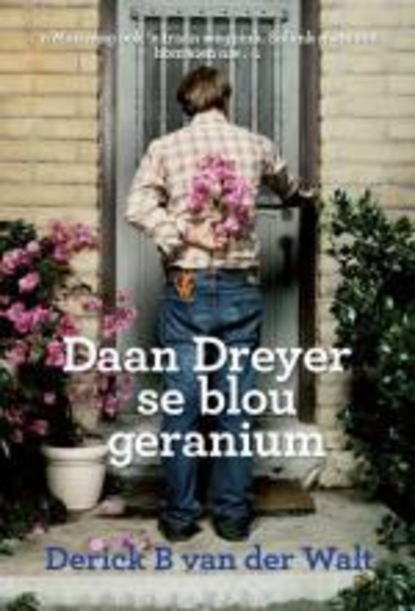 Derick B van der Walt - Daan Dreyer se blou geranium