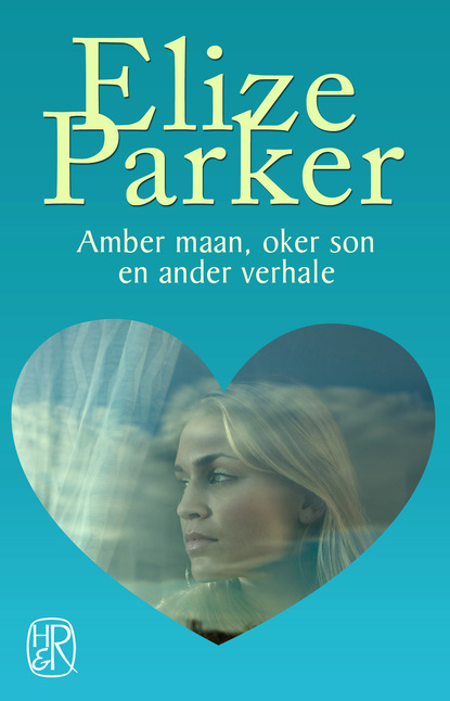 Elize Parker - Amber maan, oker son en ander verhale