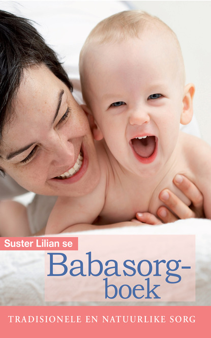 Lilian Paramor - Suster Lilian se babasorgboek: Tradisionele en natuurlike sorg