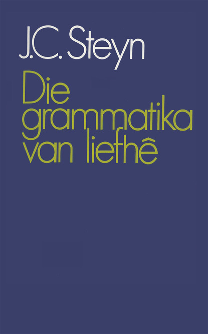 J.C. Steyn - Die grammatika van liefhê