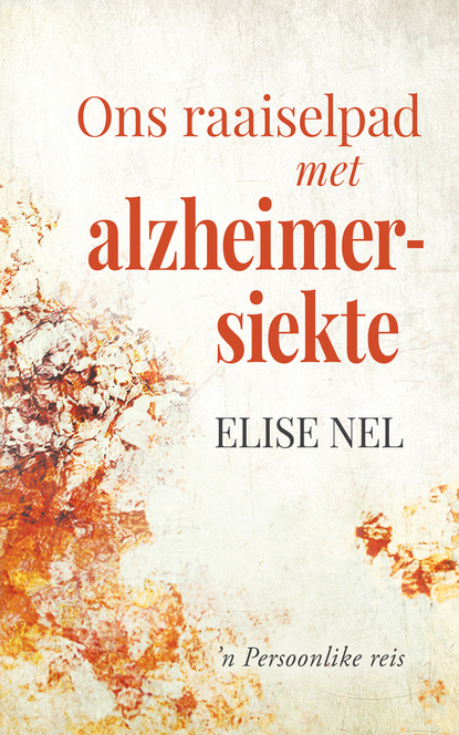 Elise Nel — Ons raaiselpad met alzheimersiekte