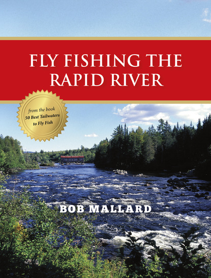 Bob Mallard - Fly Fishing the Rapid River