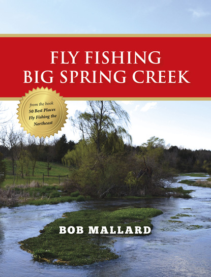 Bob Mallard - Fly Fishing Big Spring Creek