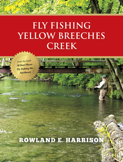 Rowland E. Harrison - Fly Fishing Yellow Breeches Creek