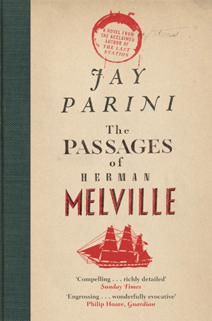 Jay  Parini - The Passages of Herman Melville