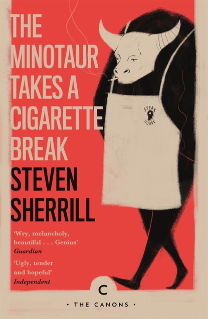 Steven Sherrill - The Minotaur Takes A Cigarette Break