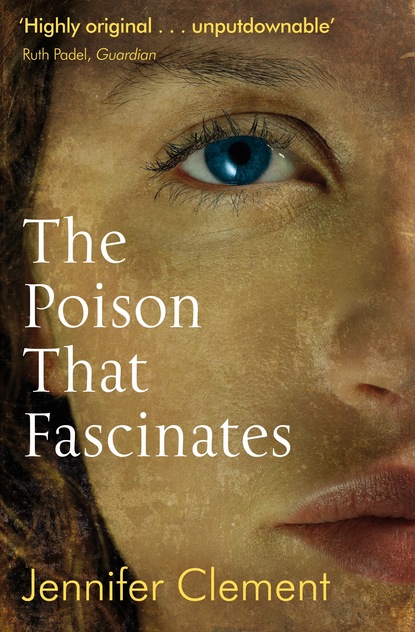 Jennifer Clements - The Poison That Fascinates