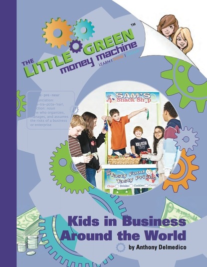 Anthony M.D. Delmedico - The Little Green Money Machine: Kids in Business Around the World