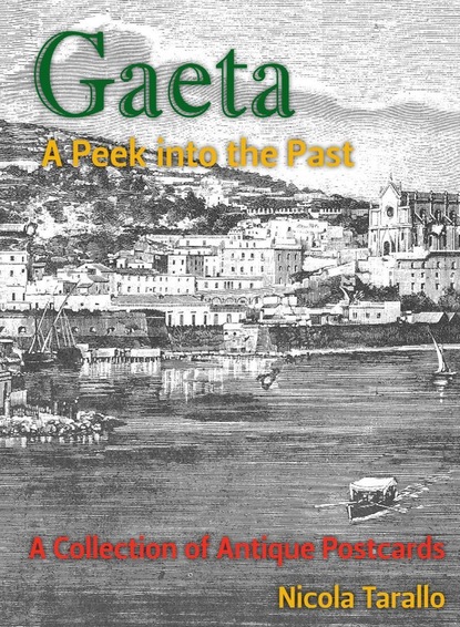 Nicola PhD Tarallo - Gaeta - A Peek Into the Past