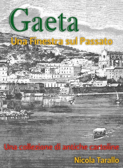 Nicola PhD Tarallo - Gaeta - Una Finestra Sul Passato