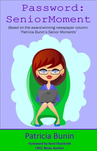 Patricia Inc. Bunin — Password: SeniorMoment