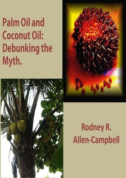 Rodney R. Allen-Campbell — Palm Oil and Coconut Oil: Debunking The Myth