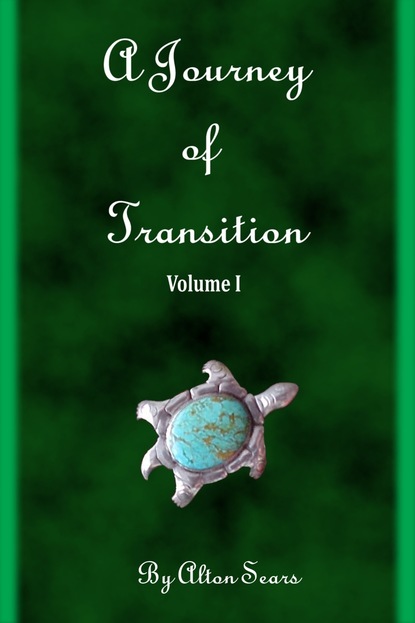 Alton PhD Sears — Journey of Transition Volume 1