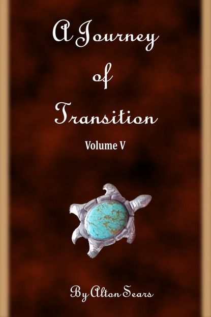 Alton PhD Sears — Journey of Transition Volume 5