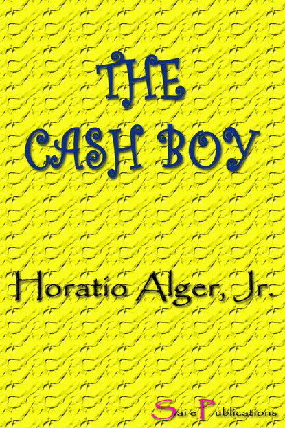 By Horatio Alger Jr. - The Cash Boy