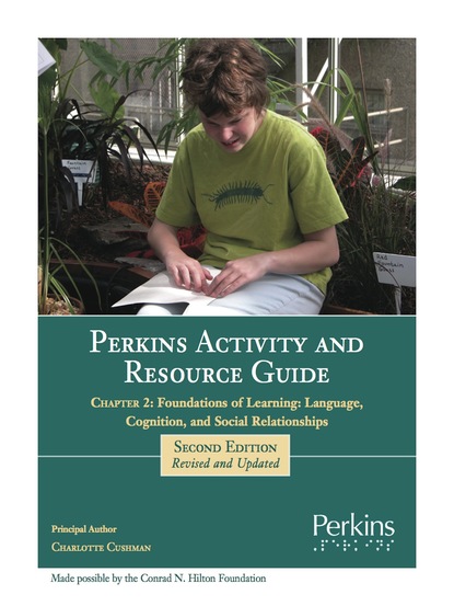 Charlotte Cushman M.Ed. - Perkins Activity and Resource Guide Chapter 2 - Foundations of Learning Language, Cognition, and Social Relationships