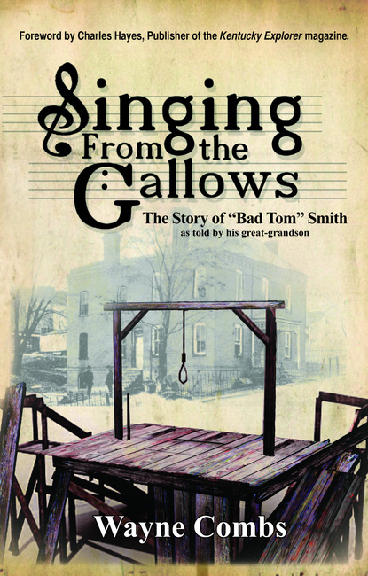 

Singing From the Gallows: The Story of "Bad Tom" Smith