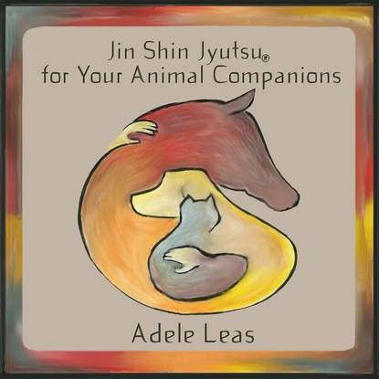 Adele Leas - JIN SHIN JYUTSU For Your Animal Companions