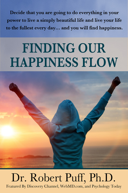 Dr. Robert Ph.D. Puff PhD - Finding Our Happiness Flow