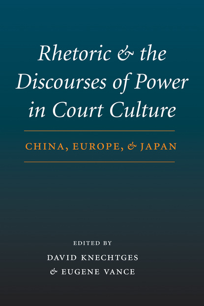 

Rhetoric and the Discourses of Power in Court Culture