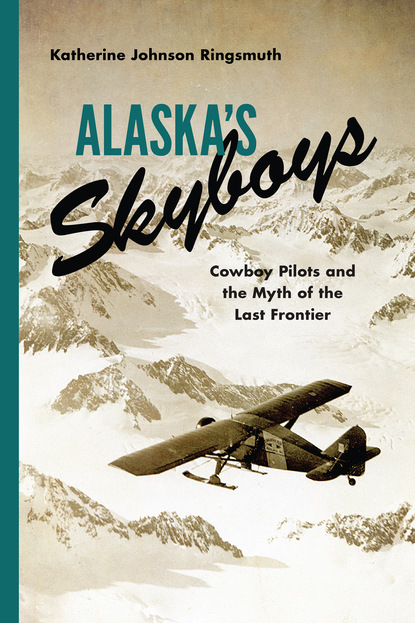 Katherine Johnson Ringsmuth - Alaska's Skyboys