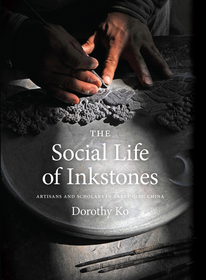 Dorothy Ko - The Social Life of Inkstones