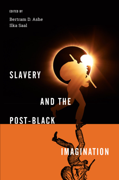 Группа авторов - Slavery and the Post-Black Imagination