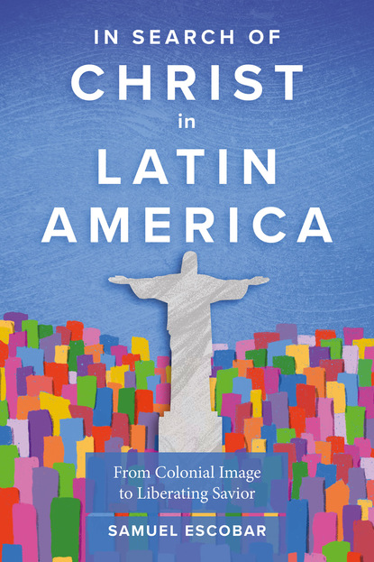 Samuel Escobar — In Search of Christ in Latin America