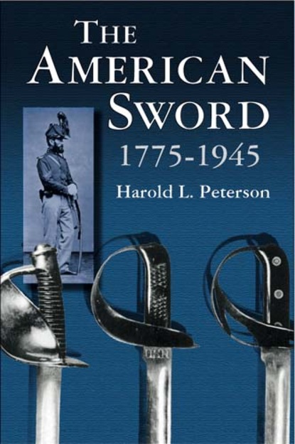 Harold L. Peterson - The American Sword 1775-1945