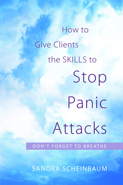 Sandra Scheinbaum — How to Give Clients the Skills to Stop Panic Attacks