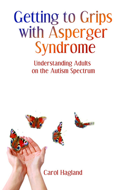 Carol Hagland - Getting to Grips with Asperger Syndrome