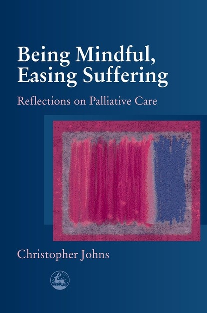 Christopher  Johns - Being Mindful, Easing Suffering