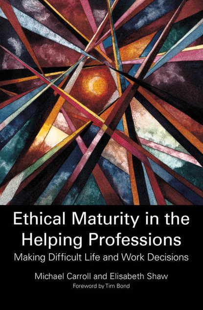 Michael Carroll - Ethical Maturity in the Helping Professions