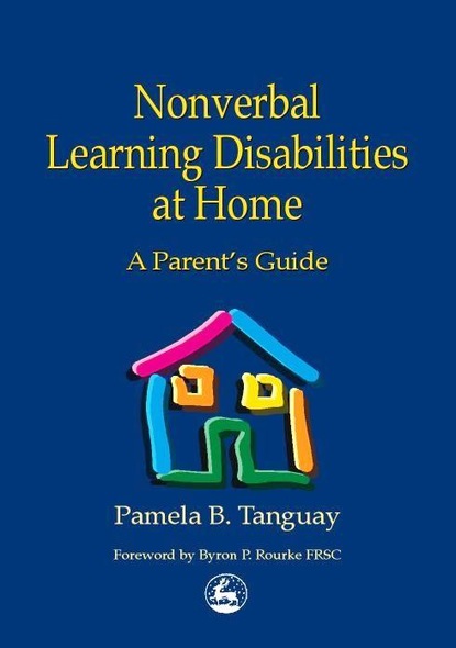 Pamela Tanguay - Nonverbal Learning Disabilities at Home