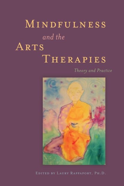 Группа авторов - Mindfulness and the Arts Therapies