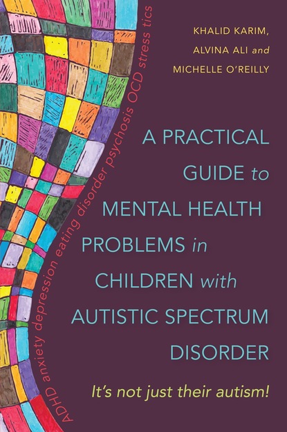 Michelle O'Reilly - A Practical Guide to Mental Health Problems in Children with Autistic Spectrum Disorder