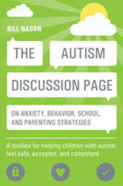 Bill Nason - The Autism Discussion Page on anxiety, behavior, school, and parenting strategies