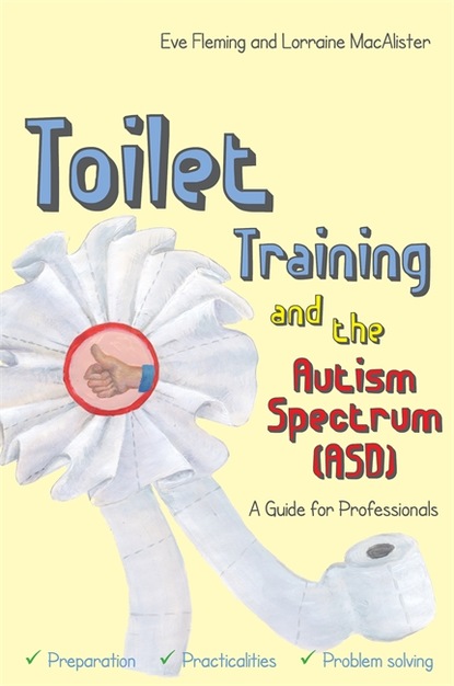 Eve Fleming - Toilet Training and the Autism Spectrum (ASD)