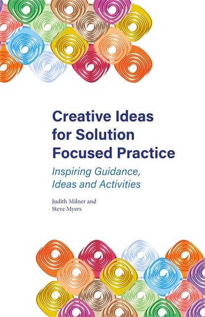 

Creative Ideas for Solution Focused Practice