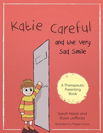 Sarah Naish - Katie Careful and the Very Sad Smile