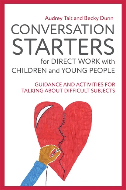 Audrey Tait - Conversation Starters for Direct Work with Children and Young People