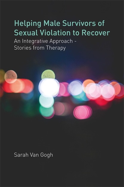 Sarah Van Gogh - Helping Male Survivors of Sexual Violation to Recover